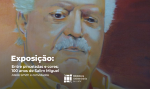 Exposição 'Entre pinceladas e cores: 100 anos de Salim Miguel' @ Biblioteca Central de Florianópolis