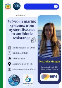 Minicurso: ‘Vibrio in marine systems: from oyster diseases to antibiotic resistance’ @ Auditório do Centro de Ciências Biológicas (CCB)