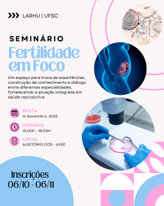 Seminário 'Fertilidade em Foco' @ l: Auditório Professor Lúcio Botelho no Centro de Ciências da Saúde (CCS)